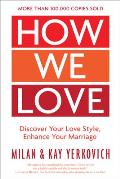 How We Love Discover Your Love Style Enhance Your Marriage