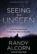 Seeing the Unseen Expanded Edition A 90 Day Devotional to Set Your Mind on Eternity
