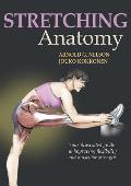 Stretching Anatomy Your Illustrated Guide to Improving Flexibility & Muscular Strength