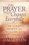 Prayer That Changes Everything The Hidden Power of Praising God