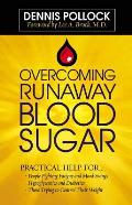Overcoming Runaway Blood Sugar Practical Help For People Fighting Fatigue & Mood Swings Hypoglycemics & Diabetics Those Trying to Control
