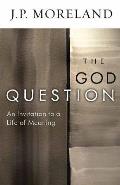 God Question An Invitation to a Life of Meaning