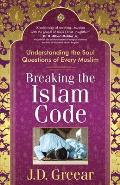 Breaking the Islam Code: Understanding the Soul Questions of Every Muslim