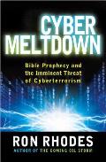 Cyber Meltdown Bible Prophecy & the Imminent Threat of Cyberterrorism