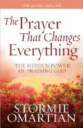 The Prayer That Changes Everything: The Hidden Power of Praising God