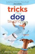 Tricks My Dog Taught Me: About Life, Love, and God