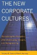 New Corporate Cultures Revitalizing the Workplace After Downsizing Mergers & Reengineering
