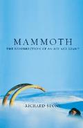 Mammoth The Resurrection of an Ice Age Giant