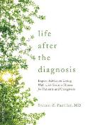 Life After the Diagnosis Expert Advice on Living Well with Serious Illness