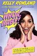 Whoa, Baby!: A Guide for New Moms Who Feel Overwhelmed and Freaked Out (and Wonder What the #*$& Just Happened)
