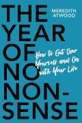 Year of No Nonsense How to Get Over Yourself & On with Your Life