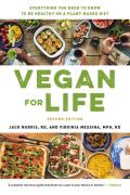 Vegan for Life: Everything You Need to Know to Be Healthy on a Plant-Based Diet