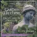 Garden Witchery: Magick from the Ground Up