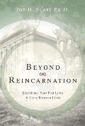 Beyond Reincarnation Experience Your Past Lives & Lives Between Lives