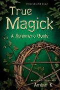 True Magick A Beginners Guide