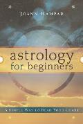 Astrology for Beginners A Simple Way to Read Your Chart