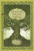 Healing Power of Trees Spiritual Journeys Through the Celtic Tree Calendar