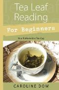 Tea Leaf Reading for Beginners: Your Fortune in a Tea Cup