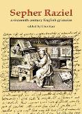 Sepher Raziel: Liber Salomonis: A Sixteenth Century English Grimoire