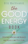 Good Energy Book Creating Harmony & Balance for Yourself & Your Home