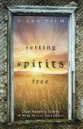 Setting Spirits Free Clear Negative Energy & Help Ghosts Cross Over