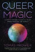 Queer Magic LGBTQ+ Spirituality & Culture from Around the World