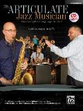 The Articulate Jazz Musician: Mastering the Language of Jazz (E-Flat Instruments), Book & Online Audio