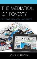 The Mediation of Poverty: The News, New Media, and Politics