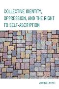 Collective Identity, Oppression, and the Right to Self-Ascription