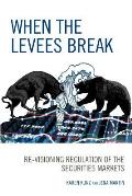 When the Levees Break: Re-visioning Regulation of the Securities Markets