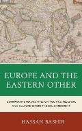 Europe and the Eastern Other: Comparative Perspectives on Politics, Religion and Culture Before the Enlightenment