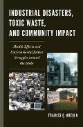 Industrial Disasters, Toxic Waste, and Community Impact: Health Effects and Environmental Justice Struggles Around the Globe