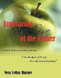Embracing the Love of the Father: I Am the Apple of His Eye, He Is the Core of My Being