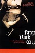 Fargo Rock City A Heavy Metal Odyssey