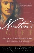 Newtons Gift How Sir Isaac Newton Unlocked the System of the World