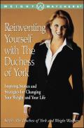 Reinventing Yourself with the Duchess of York: Inspiring Stories and Strategies for Changing Your Weight and Your Life