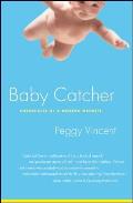 Baby Catcher Chronicles of a Modern Midwife