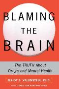 Blaming the Brain: The Truth about Drugs and Mental Health
