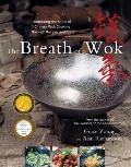 Breath of a Wok Unlocking the Spirit of Chinese Wok Cooking Through Recipes & Lore