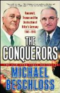 Conquerors Roosevelt Truman & the Destruction of Hitlers Germany 1941 1945