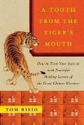 Tooth from the Tigers Mouth How to Treat Your Injuries with Powerful Healing Secrets of the Great Chinese Warrior