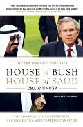 House of Bush House of Saud The Secret Relationship Between the Worlds Two Most Powerful Dynasties