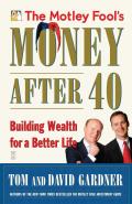 Motley Fools Money After 40 Building Wealth for a Better Life