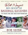 Rob Neyers Big Book of Baseball Legends The Truth the Lies & Everything Else