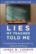 Lies My Teacher Told Me Everything Your American History Textbook Got Wrong