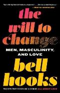 Will To Change Men Masculinity & Love
