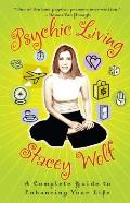 Psychic Living A Complete Guide to Enhancing Your Life
