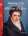 Making It Go Physical Science The Life & Work of Robert Fulton