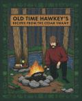 Old Time Hawkeys Recipes from the Cedar Swamp - Signed Edition