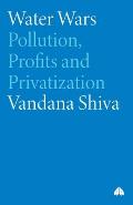 Water Wars: Pollution, Profits And Privatization